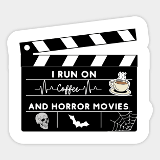 I Run On Coffee And Horror Movies Sticker